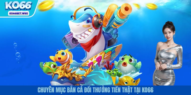 Bắn cá trực tuyến tái hiện lại thế giới đại dương kỳ bí