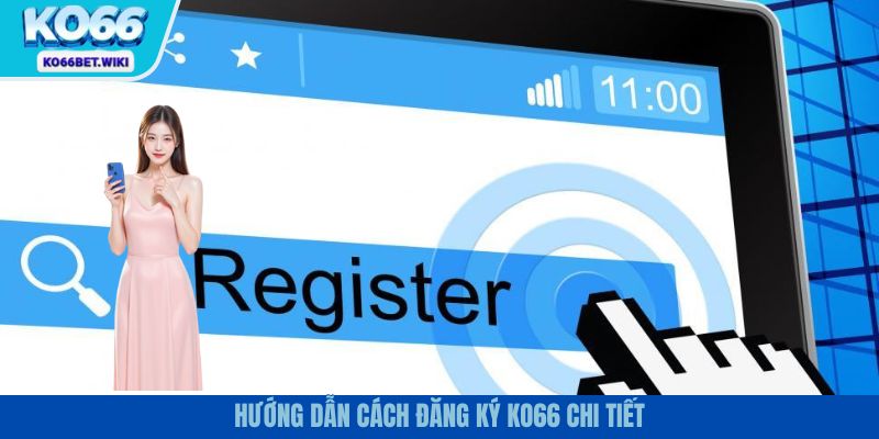 Đăng ký tài khoản trong 4 bước đơn giản